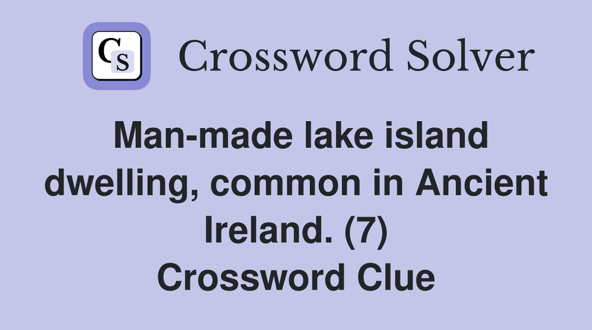 Manmade lake island dwelling, common in Ancient Ireland. (7